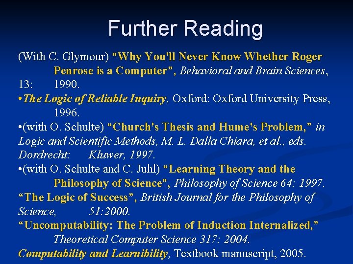 Further Reading (With C. Glymour) “Why You'll Never Know Whether Roger Penrose is a