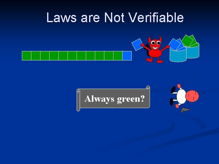 Laws are Not Verifiable Always green? 