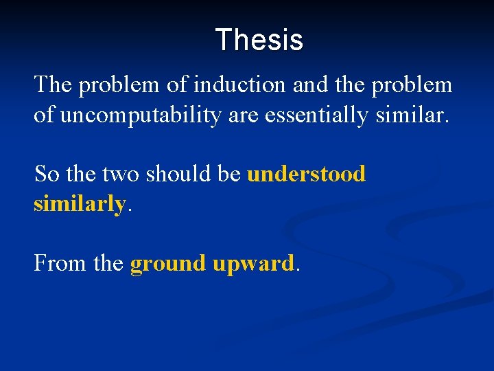 Thesis The problem of induction and the problem of uncomputability are essentially similar. So