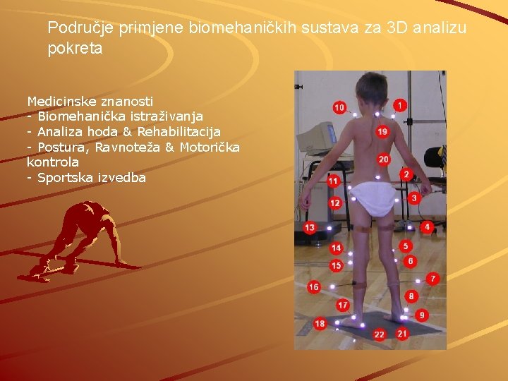 Područje primjene biomehaničkih sustava za 3 D analizu pokreta Medicinske znanosti - Biomehanička istraživanja