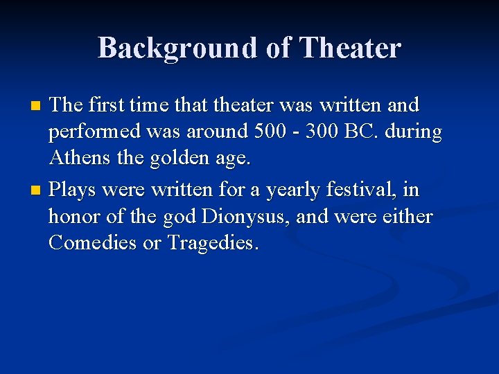 Background of Theater The first time that theater was written and performed was around