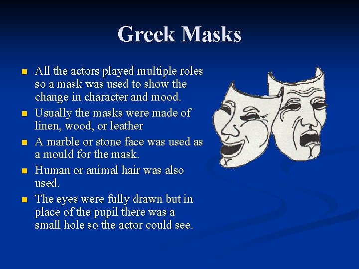 Greek Masks n n n All the actors played multiple roles so a mask