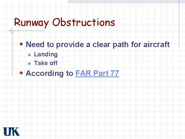 Runway Obstructions w Need to provide a clear path for aircraft l l Landing