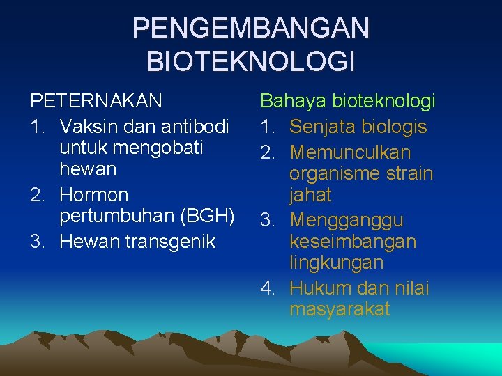 PENGEMBANGAN BIOTEKNOLOGI PETERNAKAN 1. Vaksin dan antibodi untuk mengobati hewan 2. Hormon pertumbuhan (BGH)