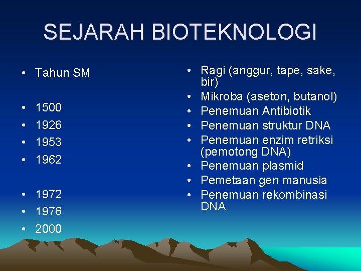 SEJARAH BIOTEKNOLOGI • Tahun SM • • 1500 1926 1953 1962 • 1972 •