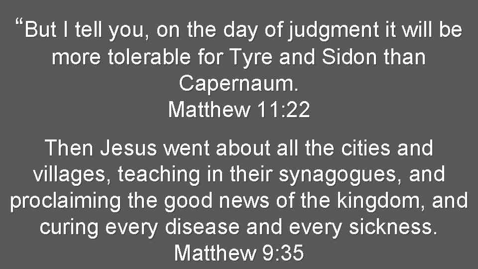 “But I tell you, on the day of judgment it will be more tolerable