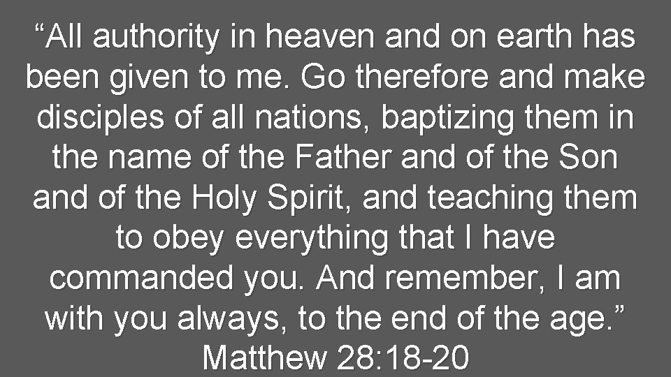 “All authority in heaven and on earth has been given to me. Go therefore