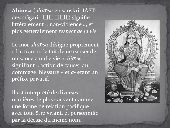 Ahimsa (ahiṃsā en sanskrit IAST; devanãgari : ������ ) signifie littéralement « non-violence »