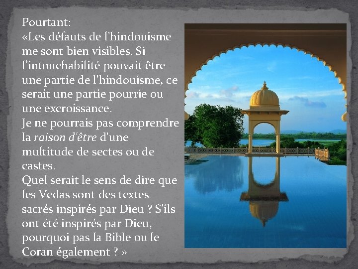 Pourtant: «Les défauts de l'hindouisme me sont bien visibles. Si l’intouchabilité pouvait être une