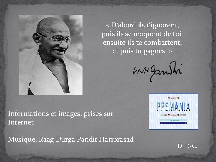  « D‘abord ils t’ignorent, puis ils se moquent de toi, ensuite ils te