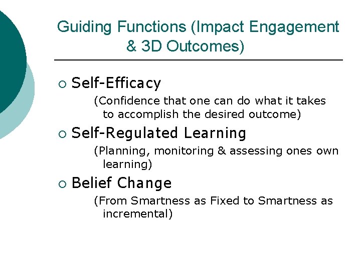 Guiding Functions (Impact Engagement & 3 D Outcomes) ¡ Self-Efficacy (Confidence that one can