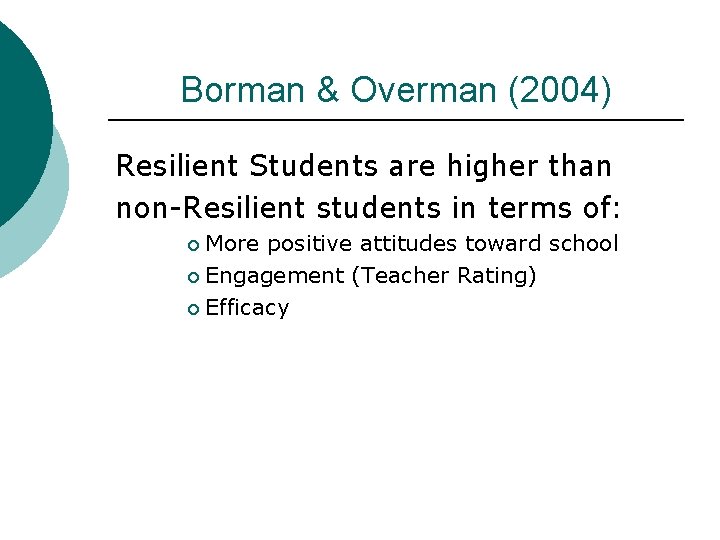 Borman & Overman (2004) Resilient Students are higher than non-Resilient students in terms of: