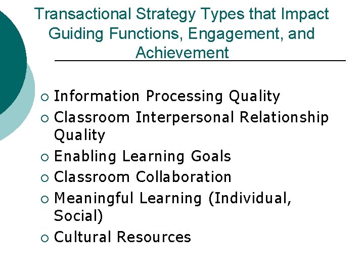 Transactional Strategy Types that Impact Guiding Functions, Engagement, and Achievement Information Processing Quality ¡