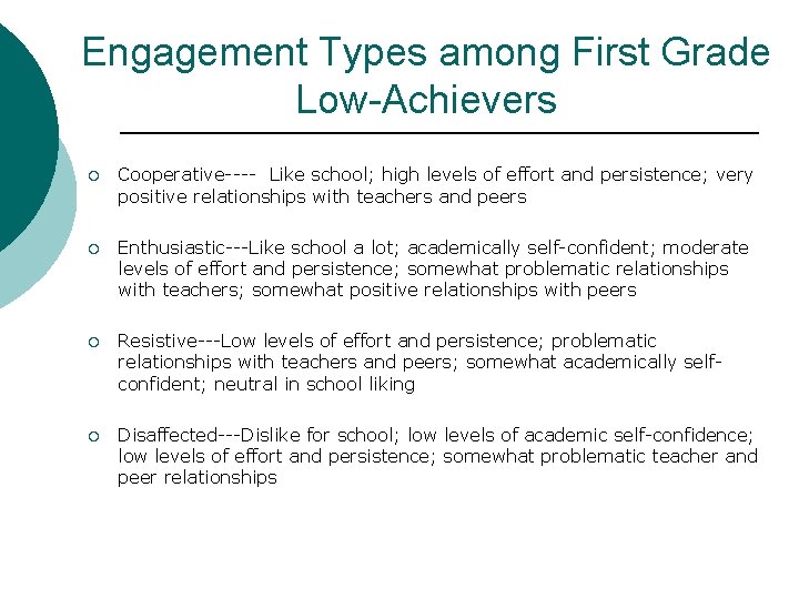  Engagement Types among First Grade Low-Achievers ¡ Cooperative---- Like school; high levels of