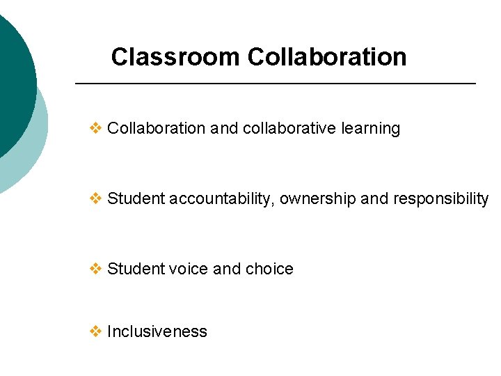 Classroom Collaboration v Collaboration and collaborative learning v Student accountability, ownership and responsibility v