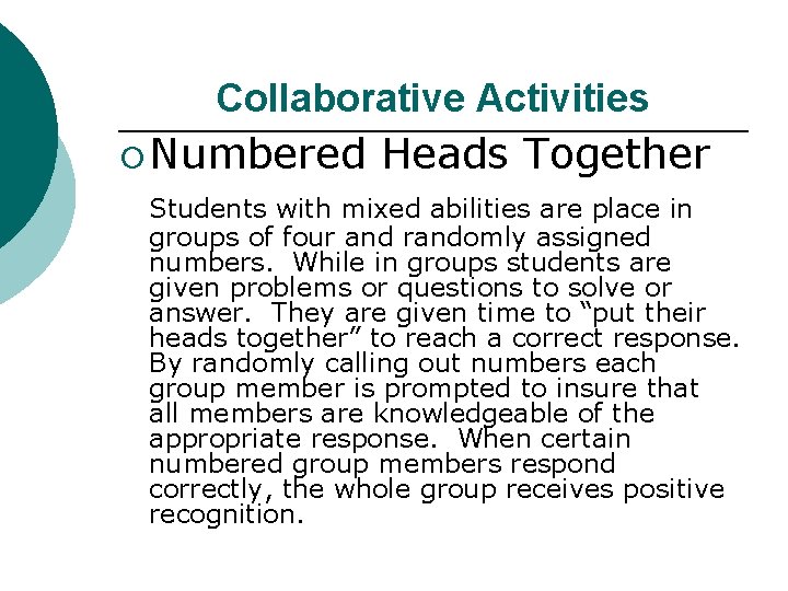 Collaborative Activities ¡ Numbered Heads Together Students with mixed abilities are place in groups