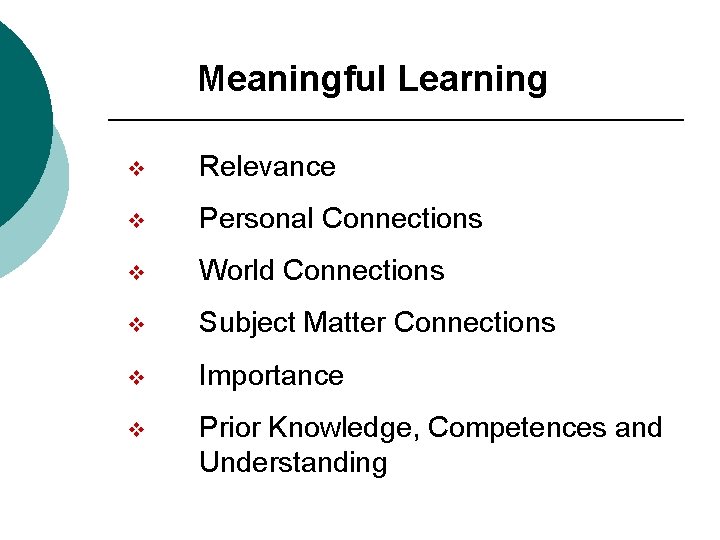 Meaningful Learning v Relevance v Personal Connections v World Connections v Subject Matter Connections