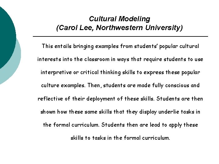 Cultural Modeling (Carol Lee, Northwestern University) This entails bringing examples from students’ popular cultural