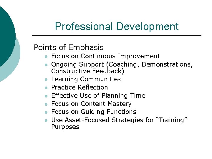 Professional Development Points of Emphasis l l l l Focus on Continuous Improvement Ongoing