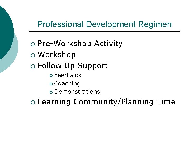 Professional Development Regimen Pre-Workshop Activity ¡ Workshop ¡ Follow Up Support ¡ Feedback ¡