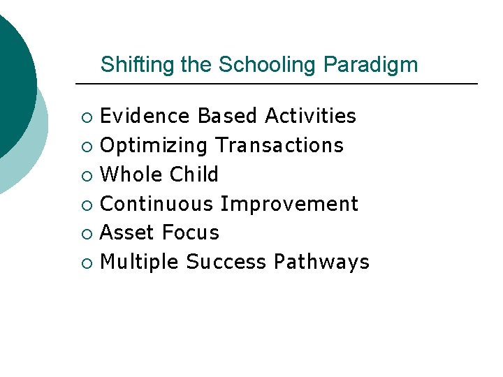 Shifting the Schooling Paradigm Evidence Based Activities ¡ Optimizing Transactions ¡ Whole Child ¡