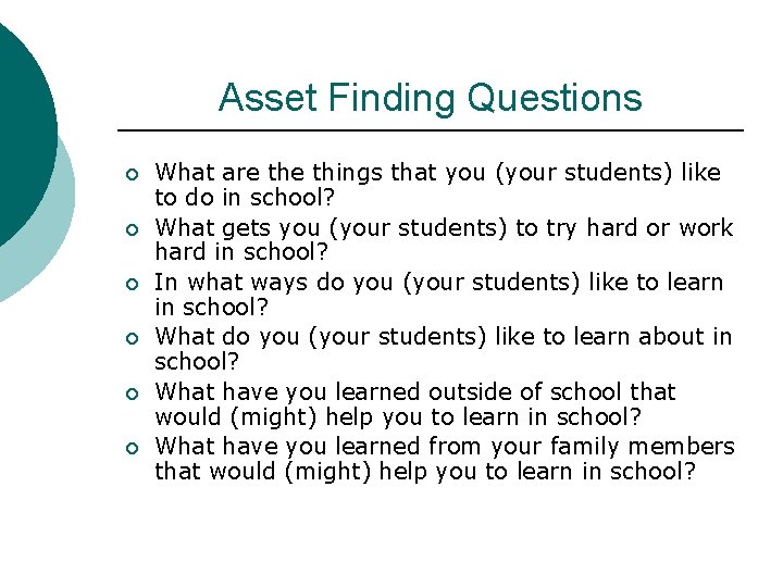 Asset Finding Questions ¡ ¡ ¡ What are things that you (your students) like