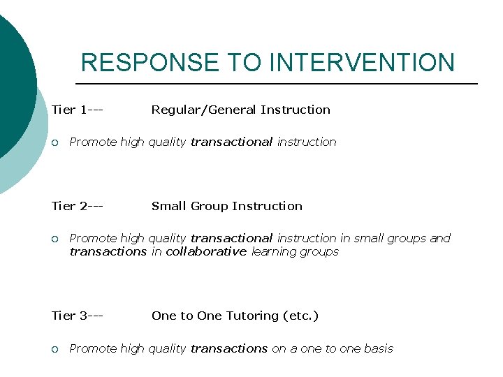 RESPONSE TO INTERVENTION Tier 1 --¡ Promote high quality transactional instruction Tier 2 --¡