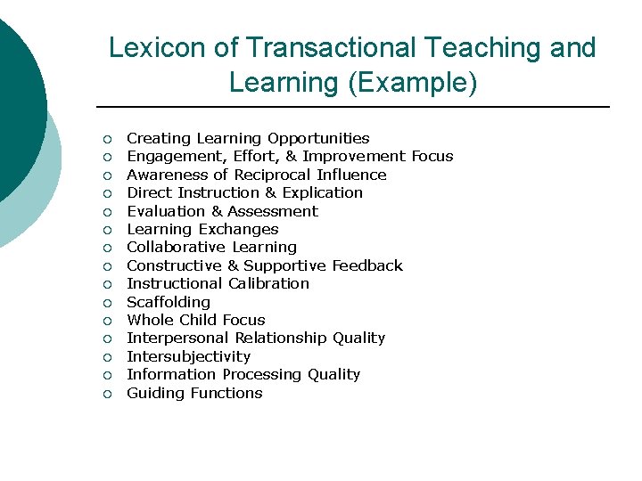 Lexicon of Transactional Teaching and Learning (Example) ¡ ¡ ¡ ¡ Creating Learning Opportunities