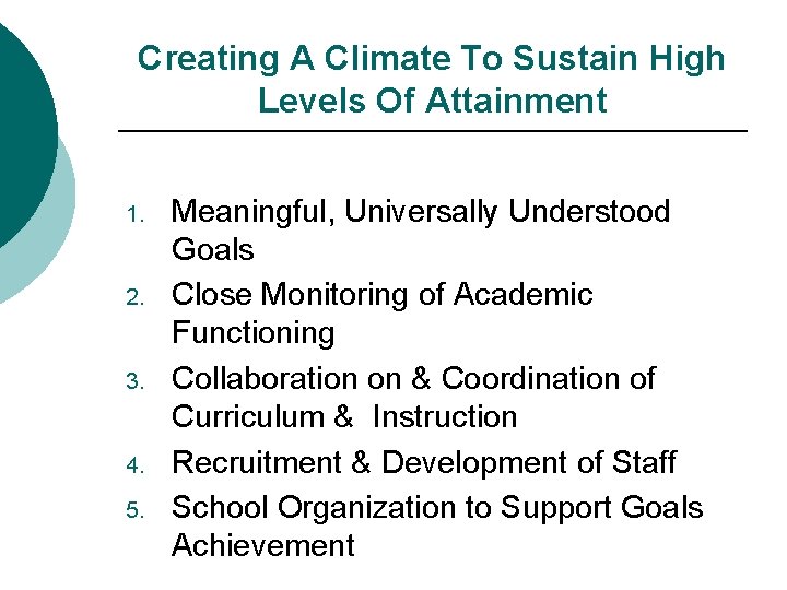 Creating A Climate To Sustain High Levels Of Attainment 1. 2. 3. 4. 5.