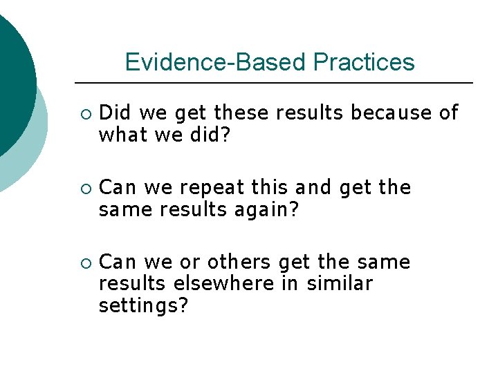 Evidence-Based Practices ¡ ¡ ¡ Did we get these results because of what we