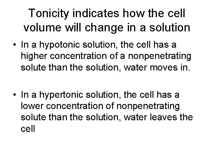 Tonicity indicates how the cell volume will change in a solution • In a