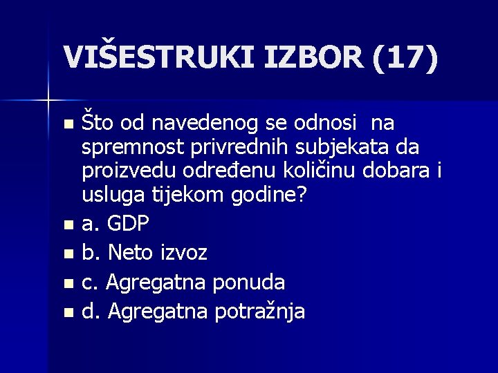 VIŠESTRUKI IZBOR (17) Što od navedenog se odnosi na spremnost privrednih subjekata da proizvedu