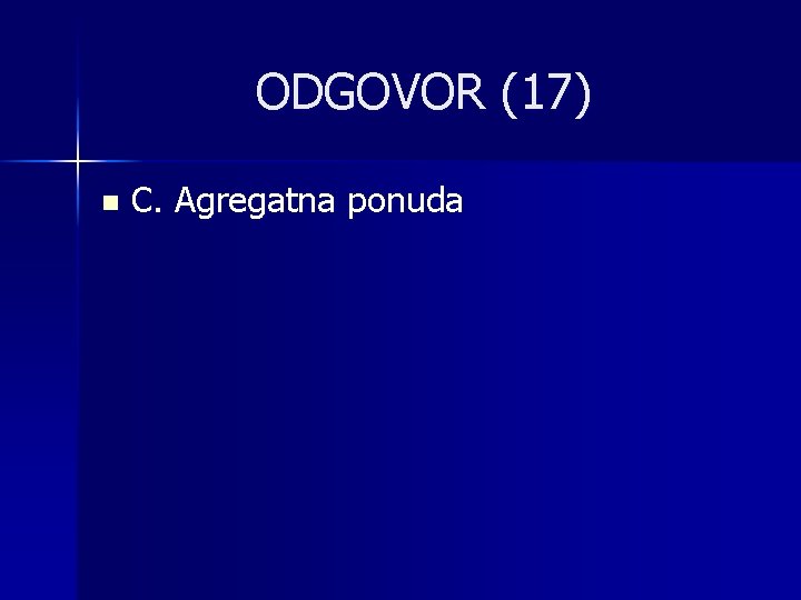 ODGOVOR (17) n C. Agregatna ponuda 