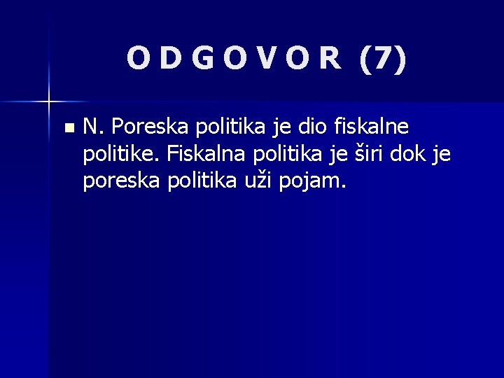 O D G O V O R (7) n N. Poreska politika je dio