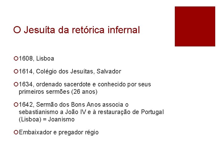 O Jesuíta da retórica infernal ¡ 1608, Lisboa ¡ 1614, Colégio dos Jesuítas, Salvador