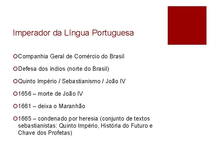 Imperador da Língua Portuguesa ¡Companhia Geral de Comércio do Brasil ¡Defesa dos índios (norte