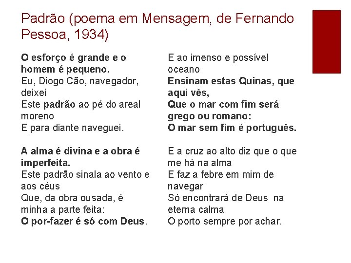 Padrão (poema em Mensagem, de Fernando Pessoa, 1934) O esforço é grande e o