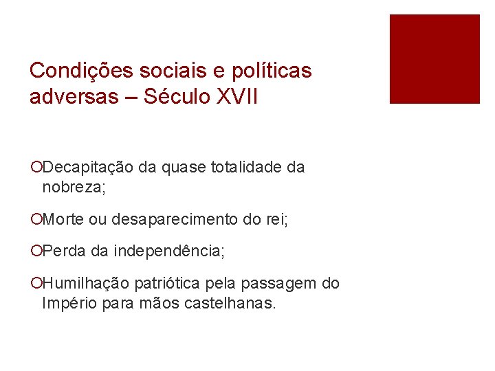 Condições sociais e políticas adversas – Século XVII ¡Decapitação da quase totalidade da nobreza;