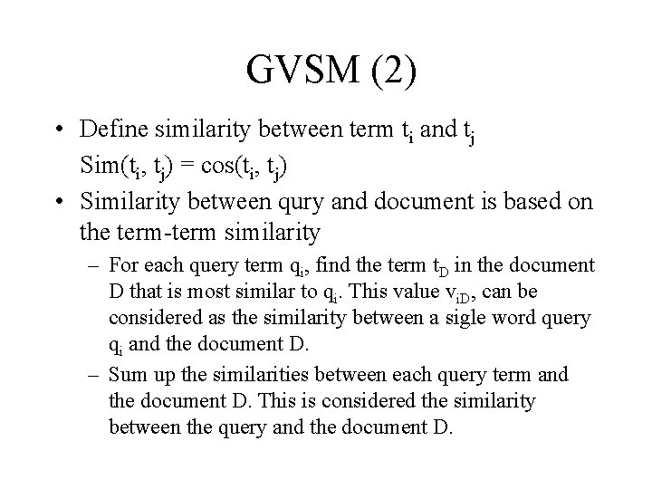 GVSM (2) • Define similarity between term ti and tj Sim(ti, tj) = cos(ti,