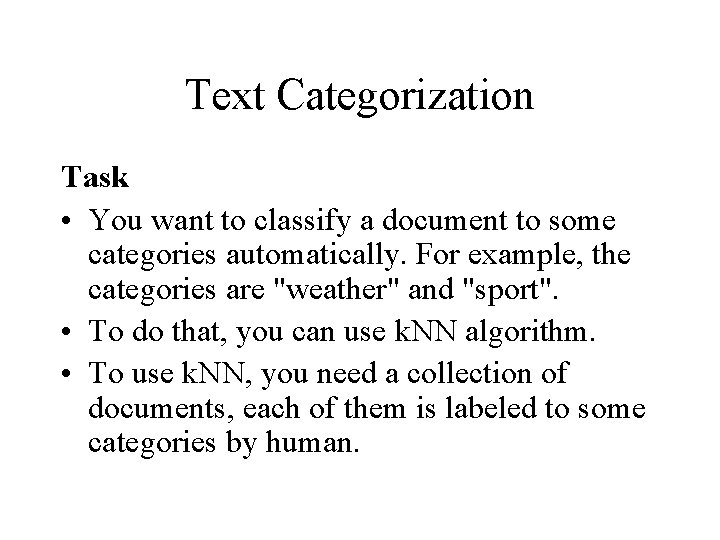 Text Categorization Task • You want to classify a document to some categories automatically.