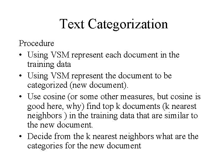 Text Categorization Procedure • Using VSM represent each document in the training data •