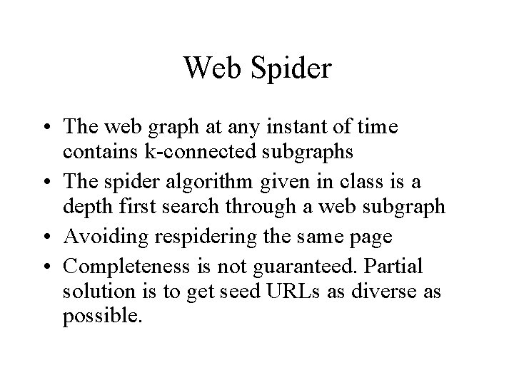 Web Spider • The web graph at any instant of time contains k-connected subgraphs