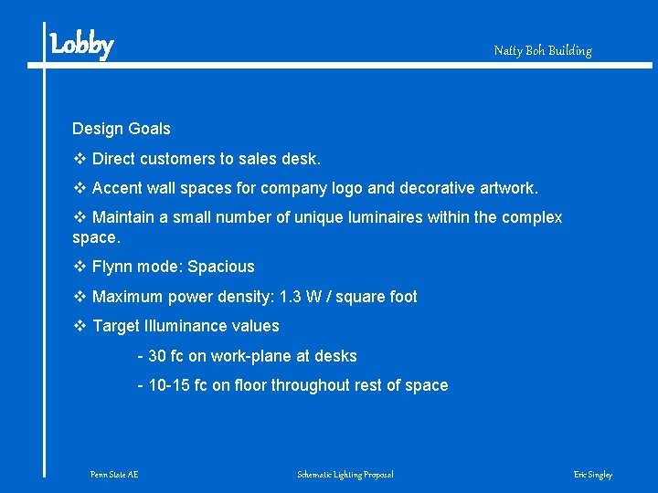 Lobby Natty Boh Building Design Goals v Direct customers to sales desk. v Accent