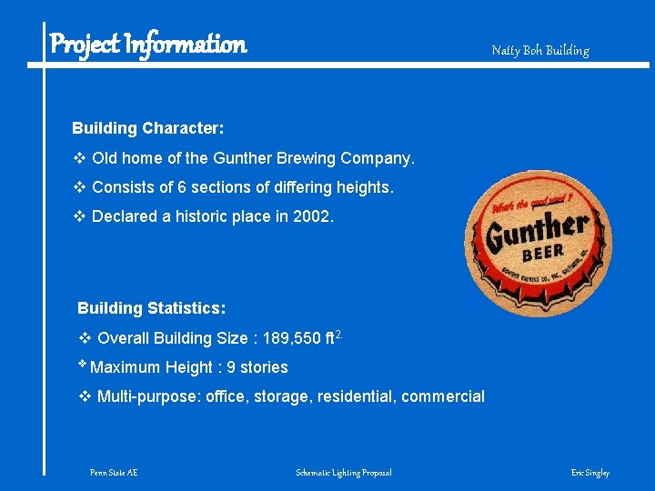 Project Information Natty Boh Building Character: v Old home of the Gunther Brewing Company.