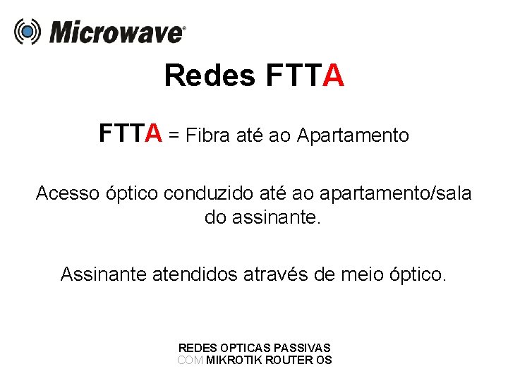 Redes FTTA = Fibra até ao Apartamento Acesso óptico conduzido até ao apartamento/sala do