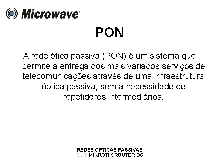 PON A rede ótica passiva (PON) é um sistema que permite a entrega dos