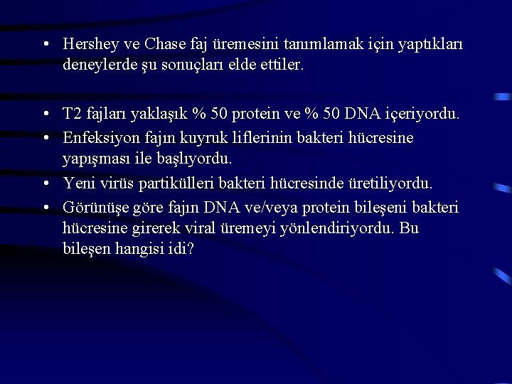  • Hershey ve Chase faj üremesini tanımlamak için yaptıkları deneylerde şu sonuçları elde