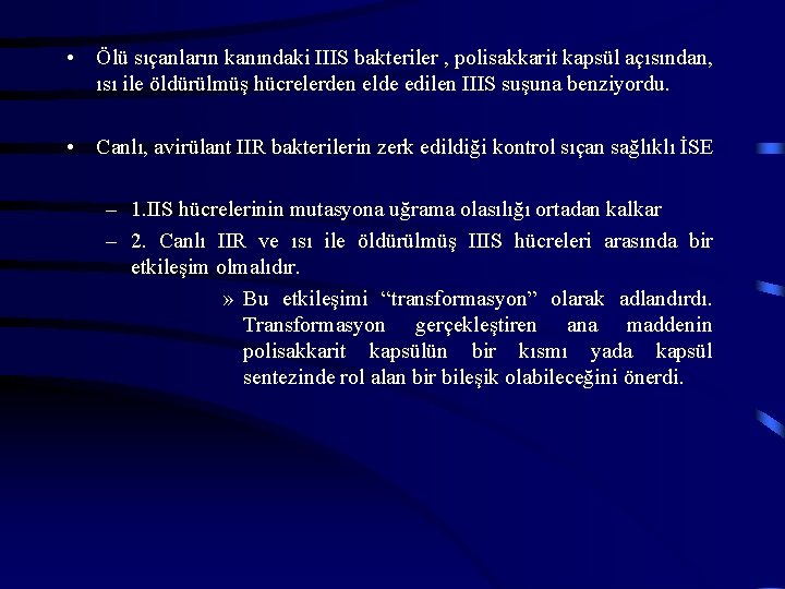  • Ölü sıçanların kanındaki IIIS bakteriler , polisakkarit kapsül açısından, ısı ile öldürülmüş