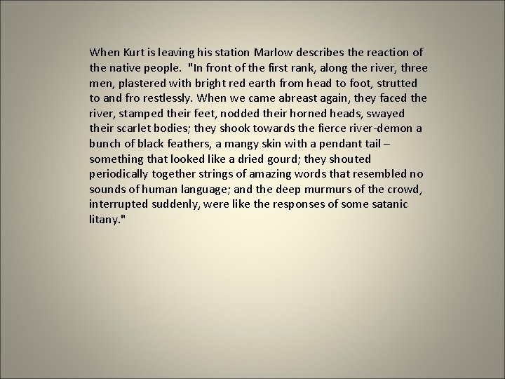 When Kurt is leaving his station Marlow describes the reaction of the native people.