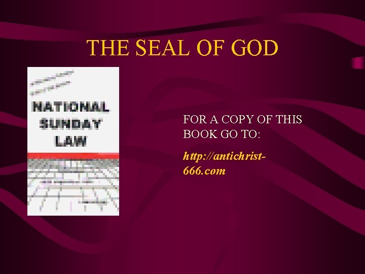 THE SEAL OF GOD FOR A COPY OF THIS BOOK GO TO: http: //antichrist